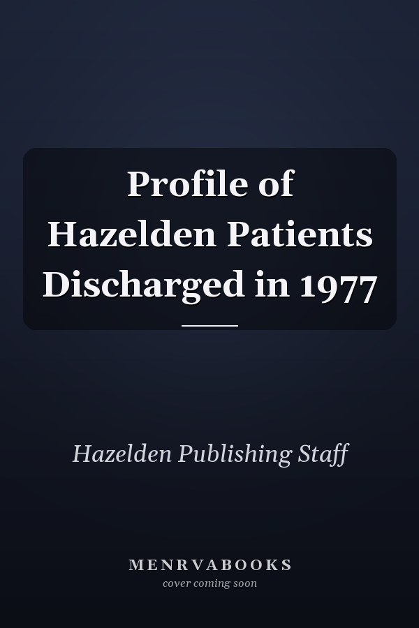 Profile of Hazelden Patients Discharged in 1977