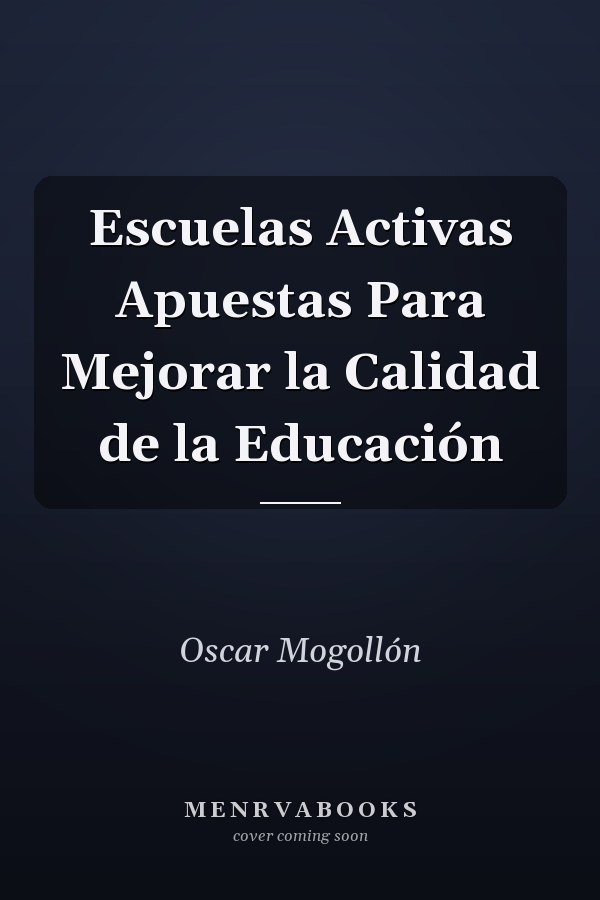 Escuelas Activas Apuestas Para Mejorar la Calidad de la Educación