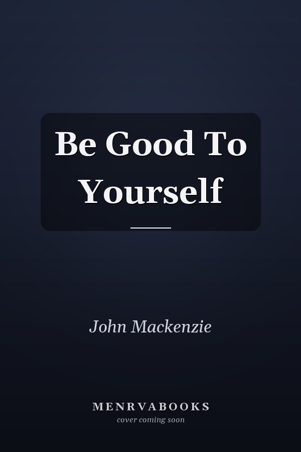 Be Good To Yourself