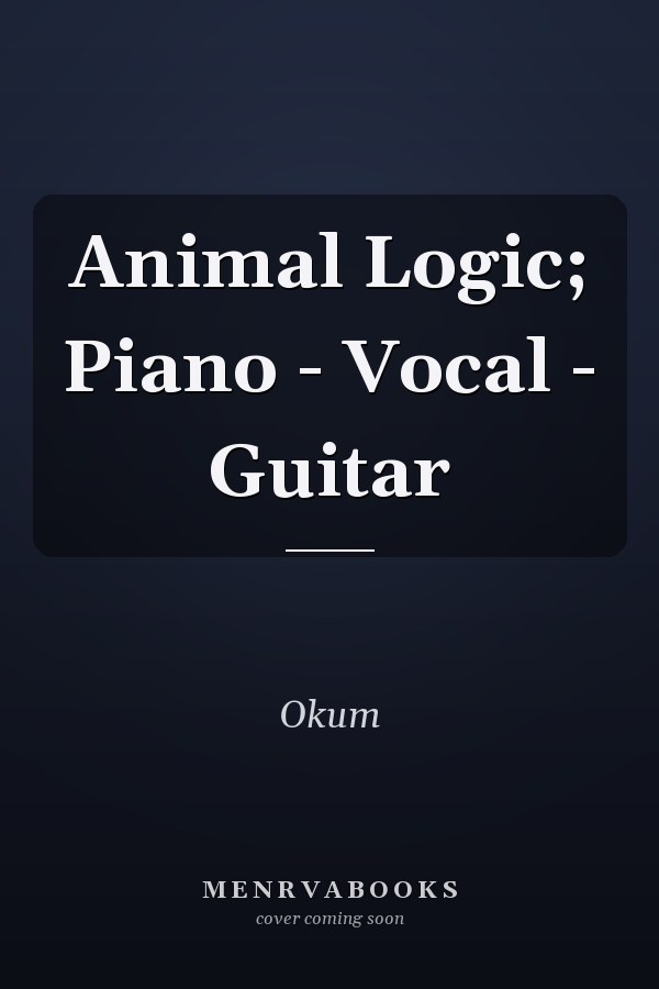 Animal Logic; Piano - Vocal - Guitar