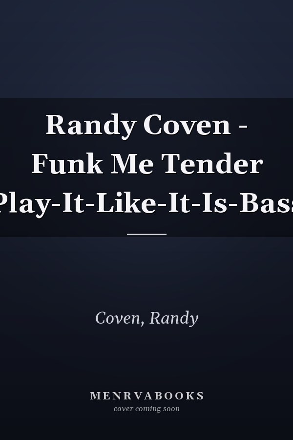 Randy Coven - Funk Me Tender Play-It-Like-It-Is-Bass