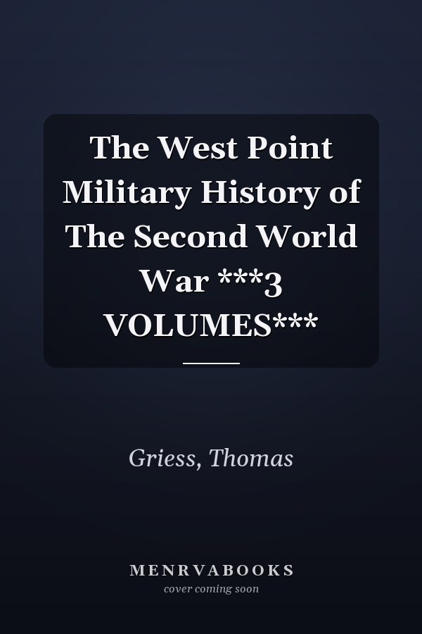 The West Point Military History of The Second World War ***3 VOLUMES***