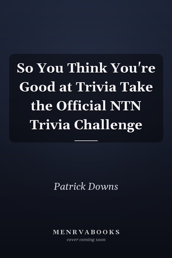 So You Think You're Good at Trivia Take the Official NTN Trivia Challenge