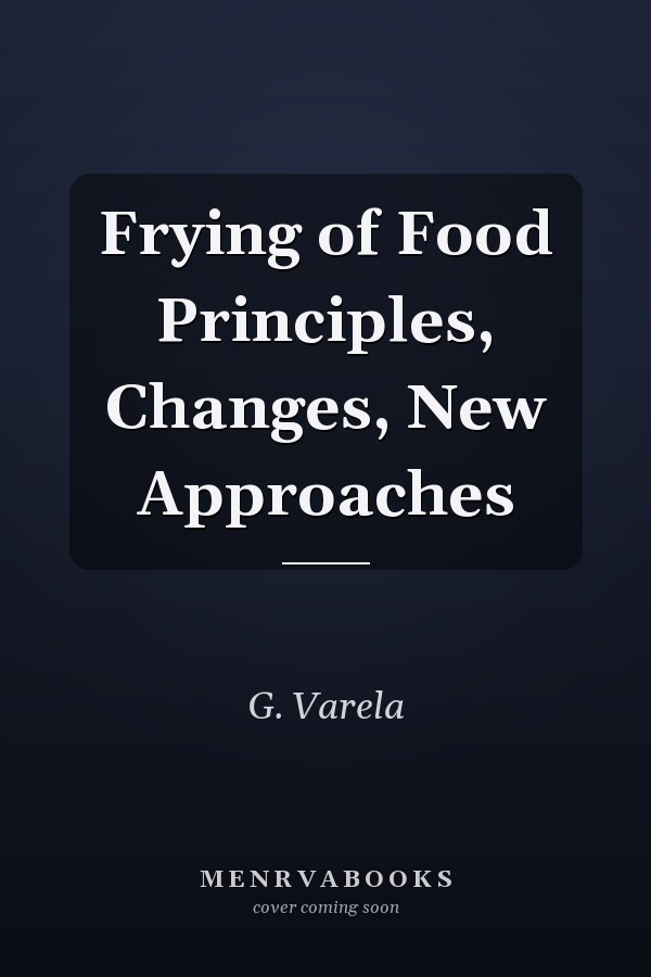 Frying of Food Principles, Changes, New Approaches