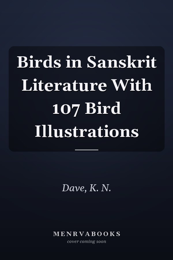 Birds in Sanskrit Literature With 107 Bird Illustrations