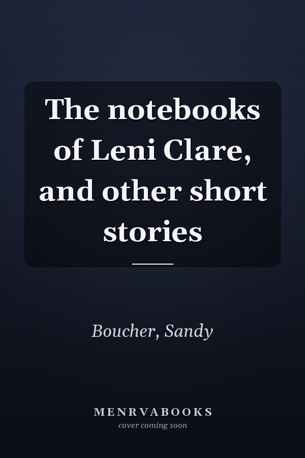 The notebooks of Leni Clare, and other short stories