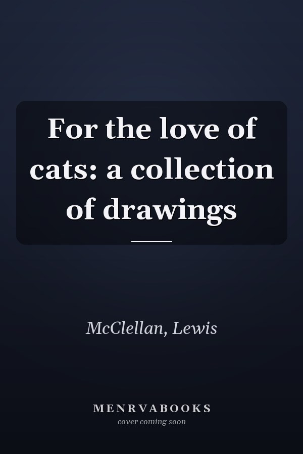 For the love of cats: a collection of drawings