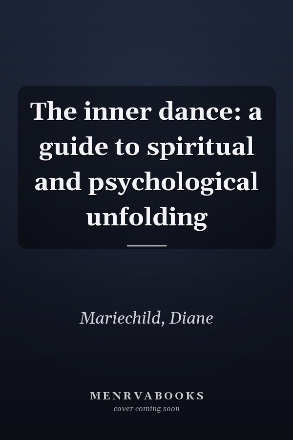 The inner dance: a guide to spiritual and psychological unfolding
