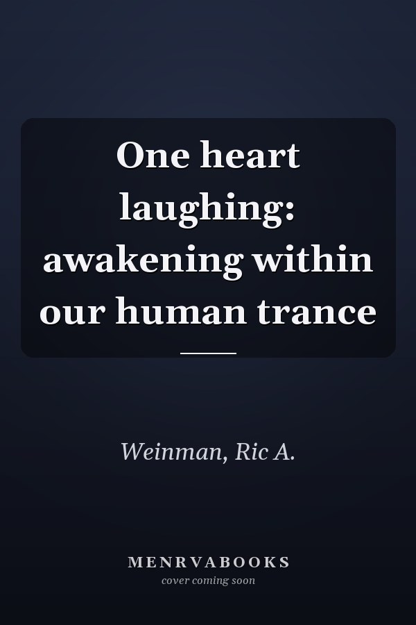 One heart laughing: awakening within our human trance