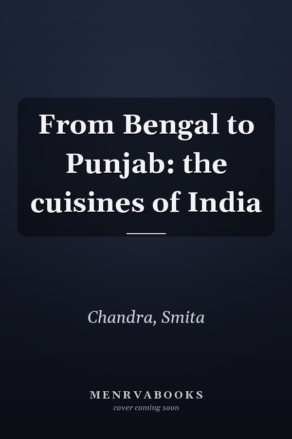 From Bengal to Punjab: the cuisines of India