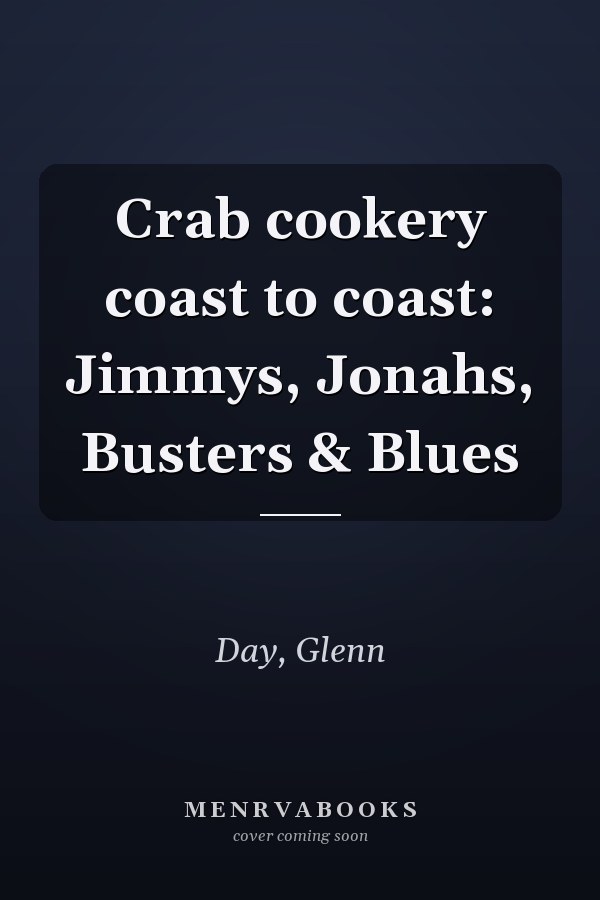 Crab cookery coast to coast: Jimmys, Jonahs, Busters & Blues
