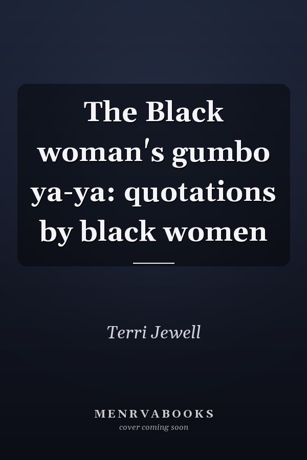 The Black woman's gumbo ya-ya: quotations by black women