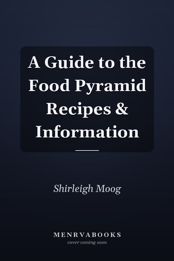 A Guide to the Food Pyramid Recipes & Information