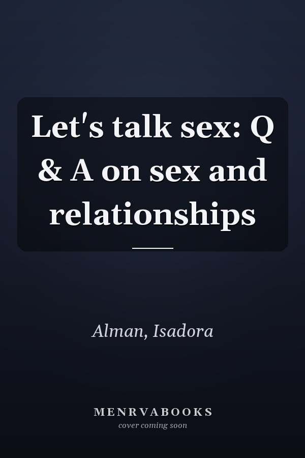Let's talk sex: Q & A on sex and relationships
