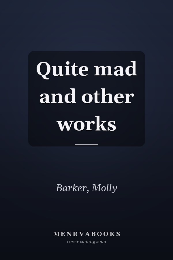 Quite mad and other works