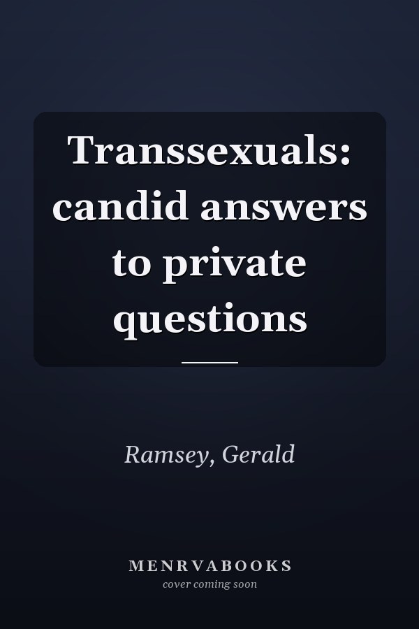 Transsexuals: candid answers to private questions