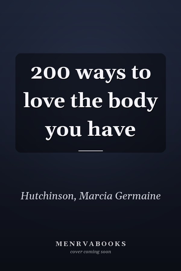 200 ways to love the body you have