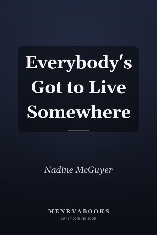 Everybody's Got to Live Somewhere