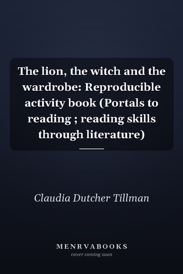 The lion, the witch and the wardrobe: Reproducible activity book (Portals to reading ; reading skills through literature)