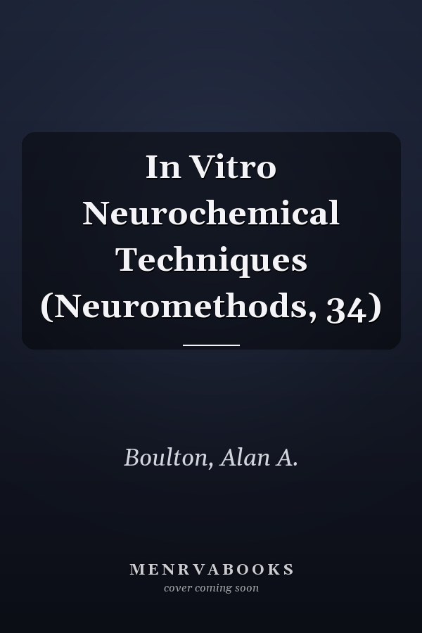In Vitro Neurochemical Techniques (Neuromethods, 34)