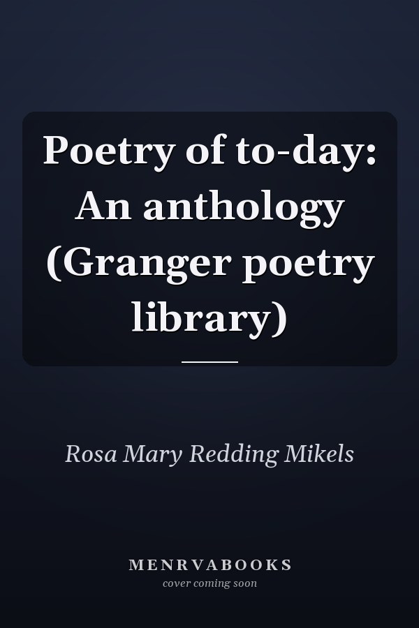 Poetry of to-day: An anthology (Granger poetry library)