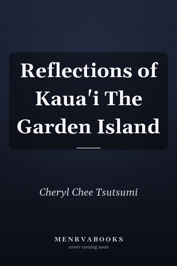 Reflections of Kaua'i The Garden Island