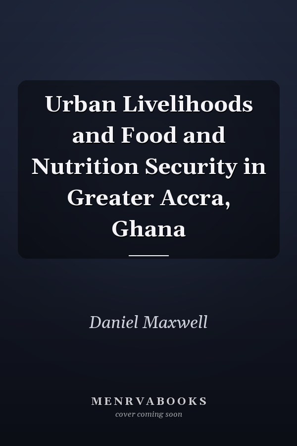 Urban Livelihoods and Food and Nutrition Security in Greater Accra, Ghana