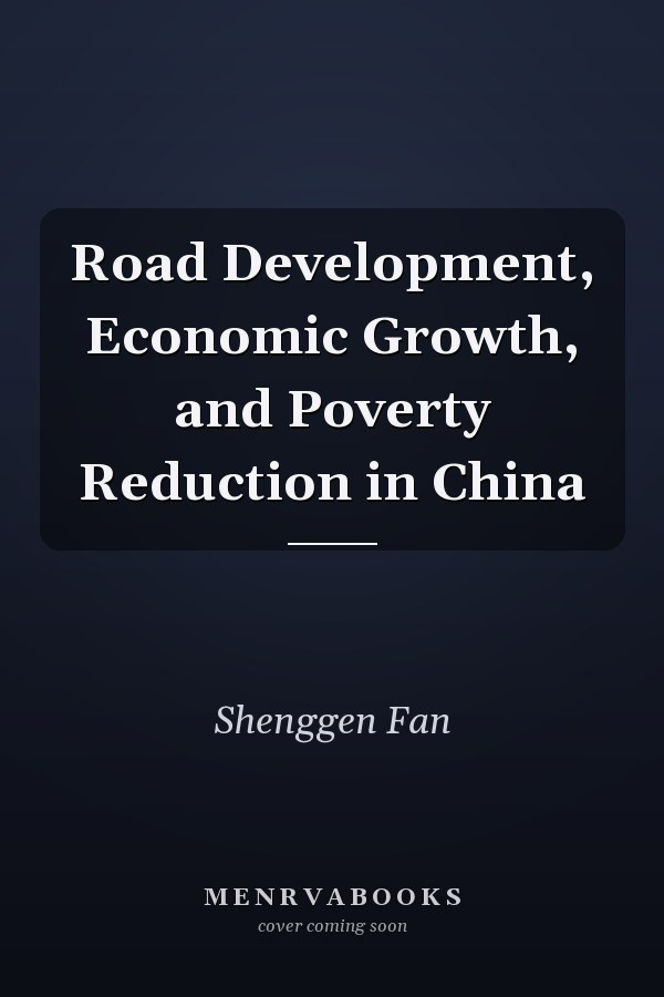 Road Development, Economic Growth, and Poverty Reduction in China