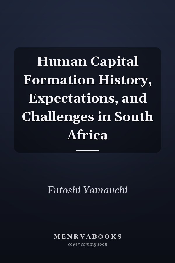 Human Capital Formation History, Expectations, and Challenges in South Africa