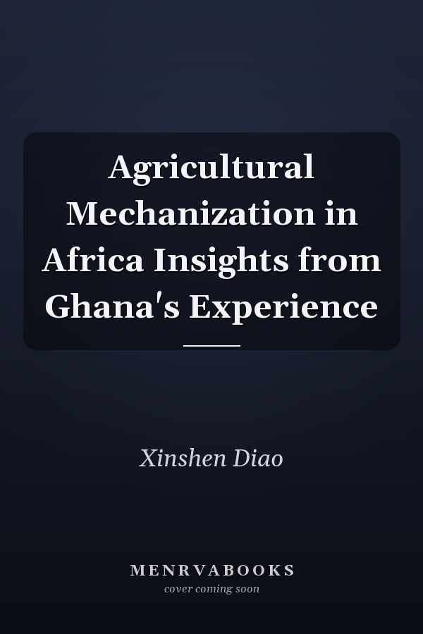 Agricultural Mechanization in Africa Insights from Ghana's Experience