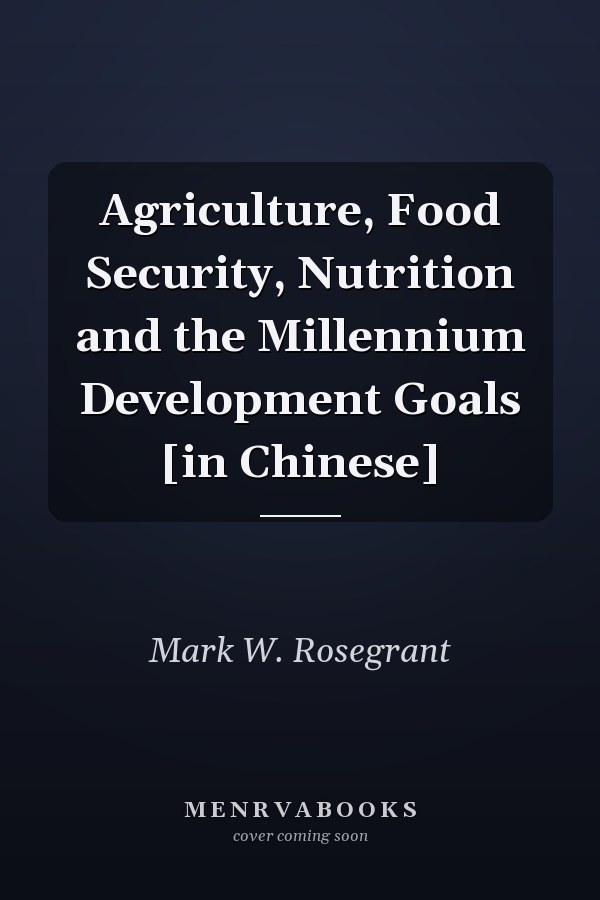 Agriculture, Food Security, Nutrition and the Millennium Development Goals [in Chinese]