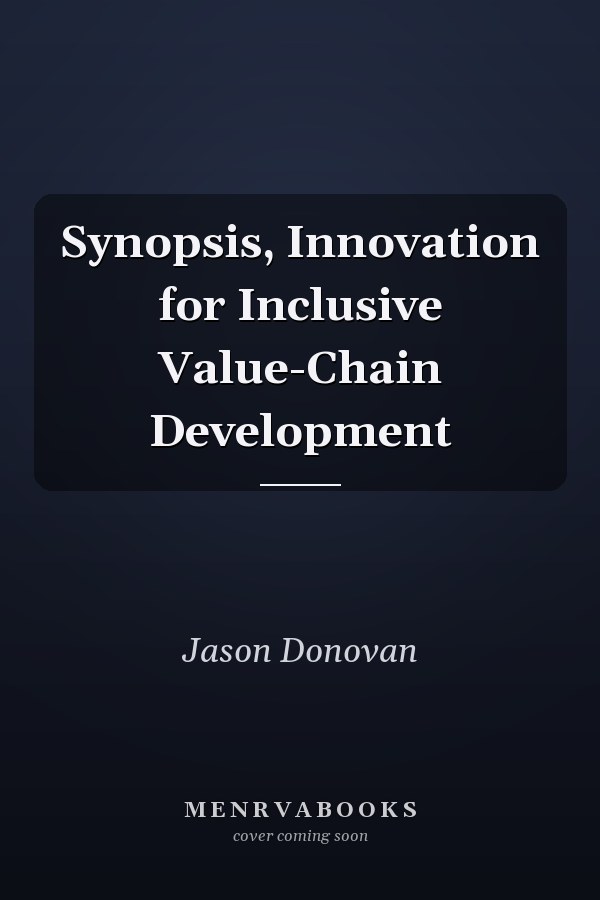 Synopsis, Innovation for Inclusive Value-Chain Development