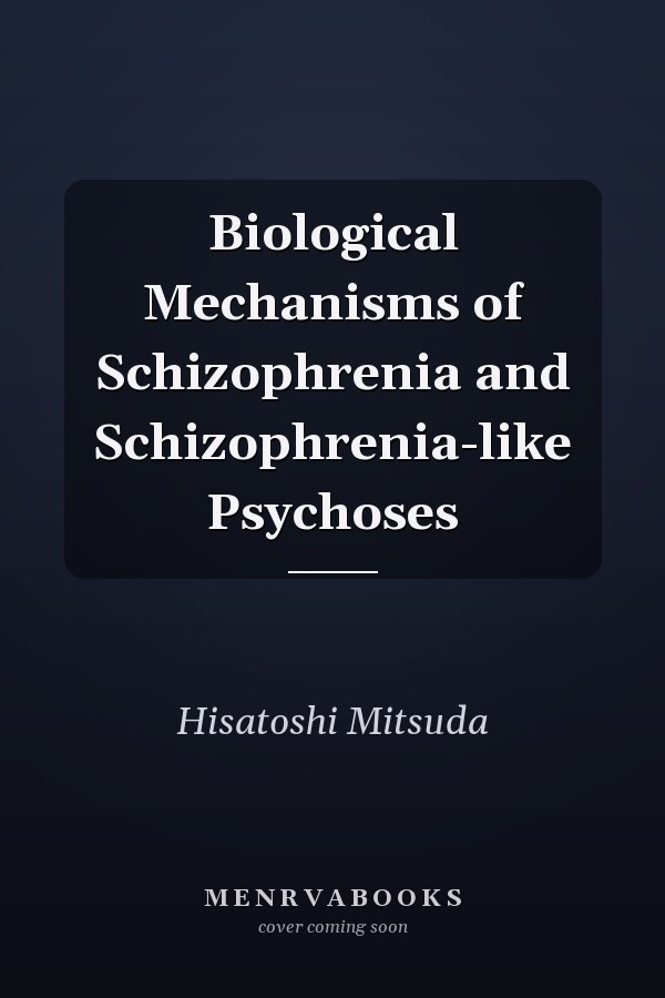 Biological Mechanisms of Schizophrenia and Schizophrenia-like Psychoses