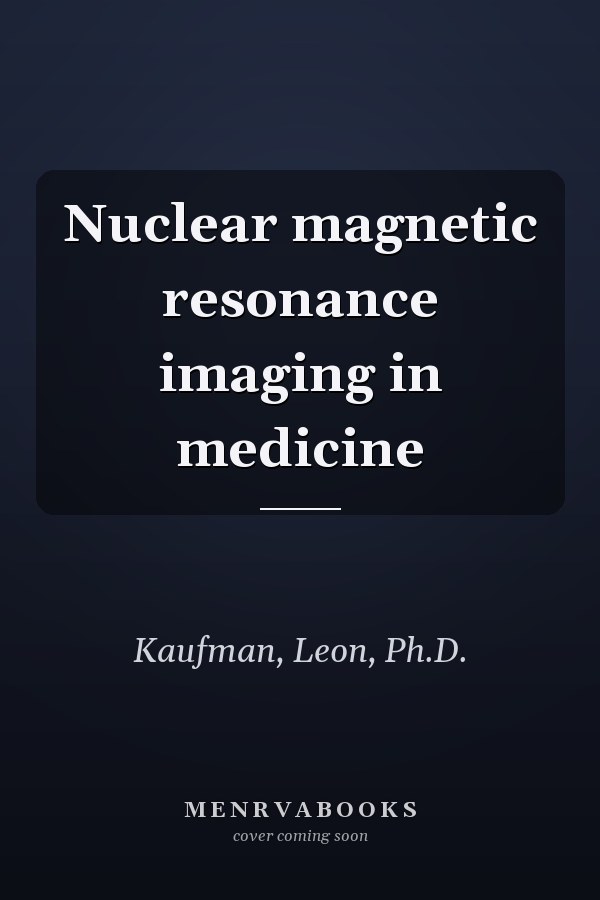 Nuclear magnetic resonance imaging in medicine