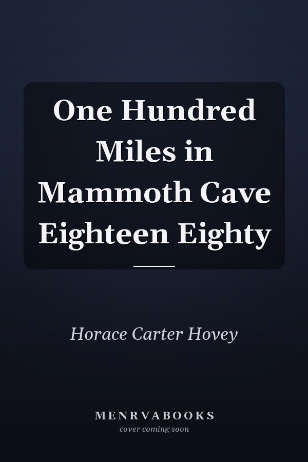 One Hundred Miles in Mammoth Cave Eighteen Eighty