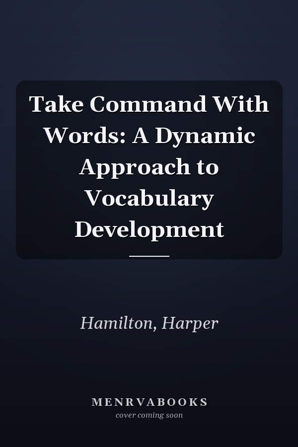 Take Command With Words: A Dynamic Approach to Vocabulary Development