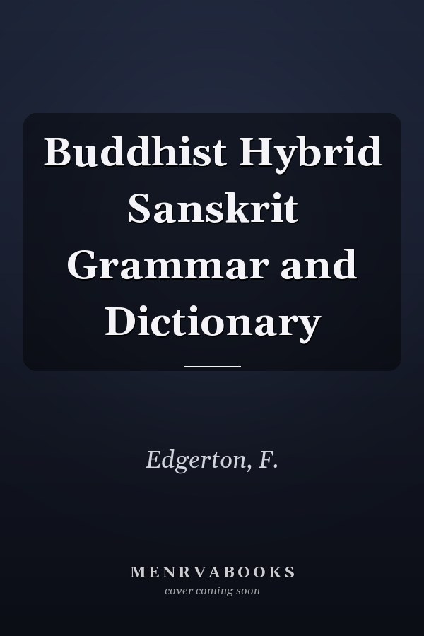 Buddhist Hybrid Sanskrit Grammar and Dictionary