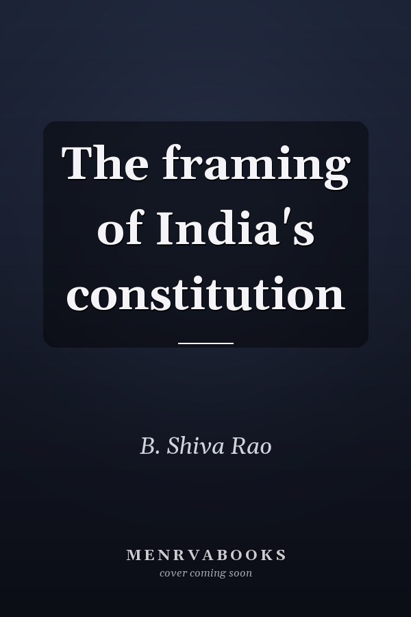 The framing of India's constitution