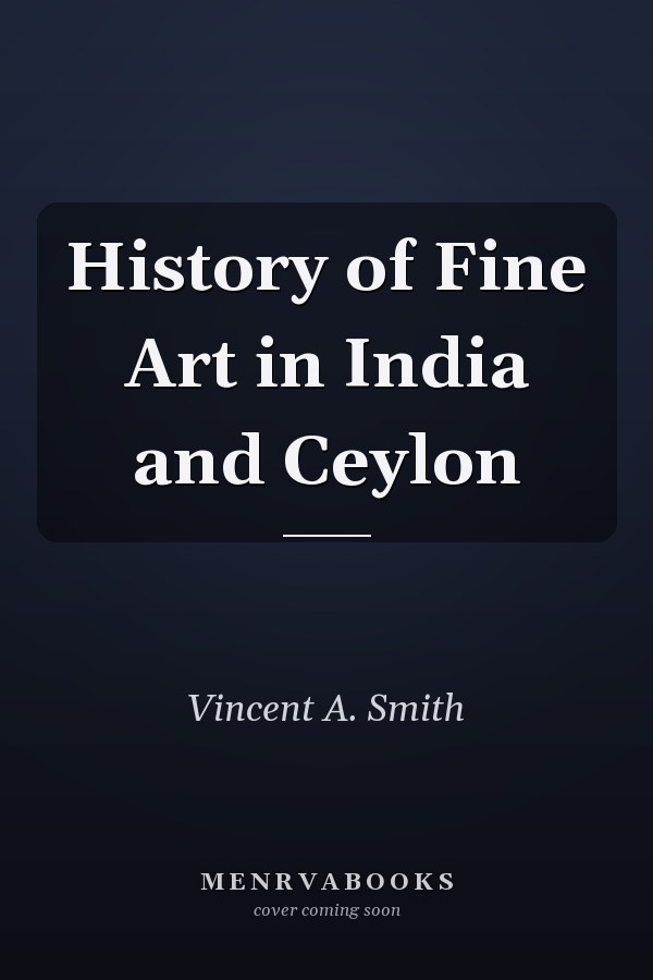 History of Fine Art in India and Ceylon