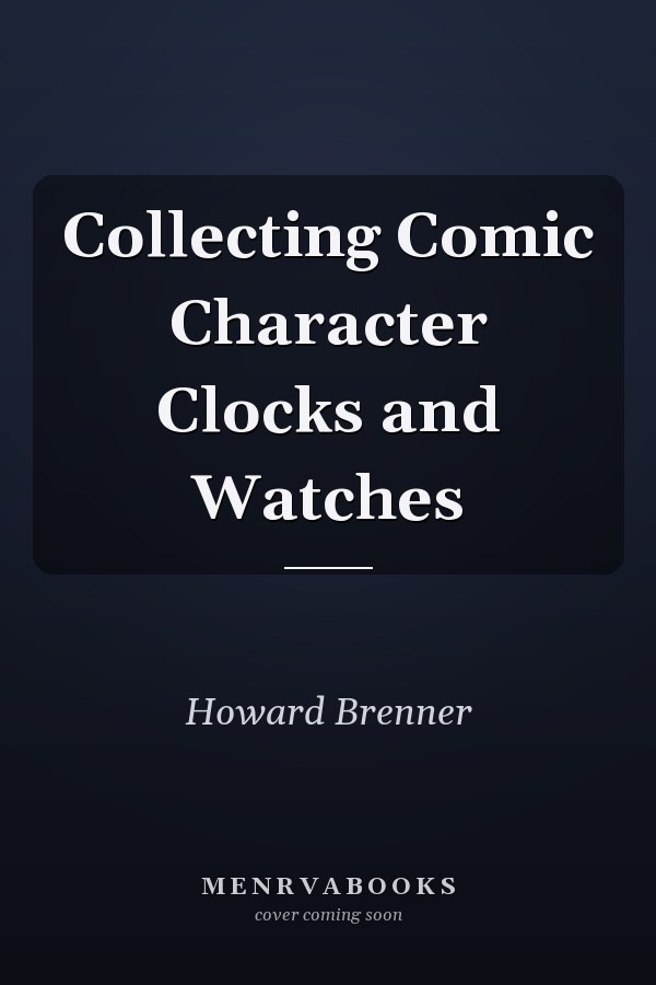 Collecting Comic Character Clocks and Watches