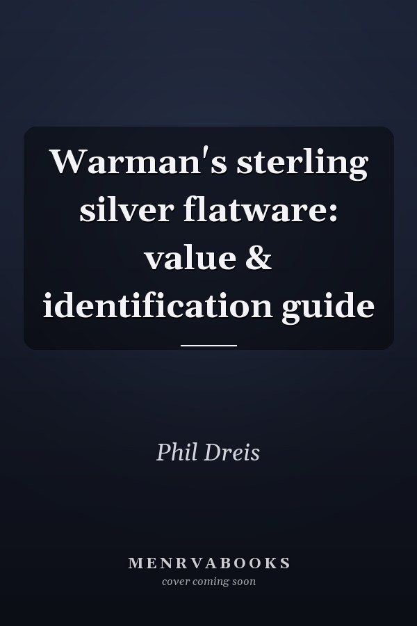 Warman's sterling silver flatware: value & identification guide