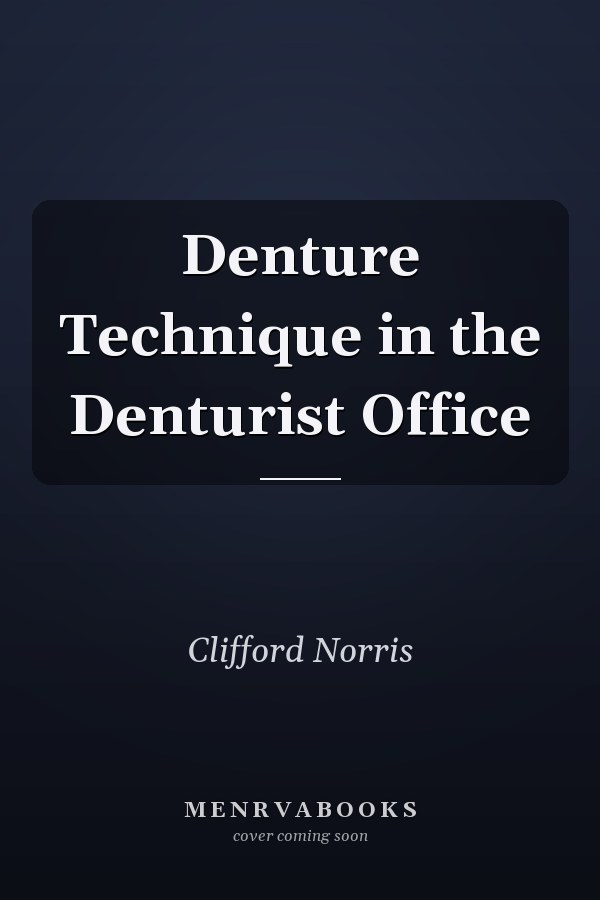 Denture Technique in the Denturist Office