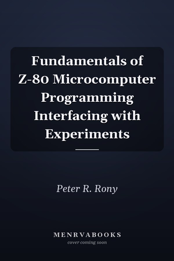 Fundamentals of Z-80 Microcomputer Programming Interfacing with Experiments