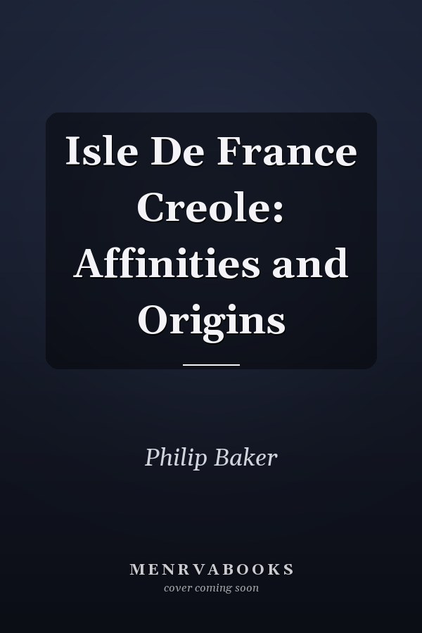 Isle De France Creole: Affinities and Origins