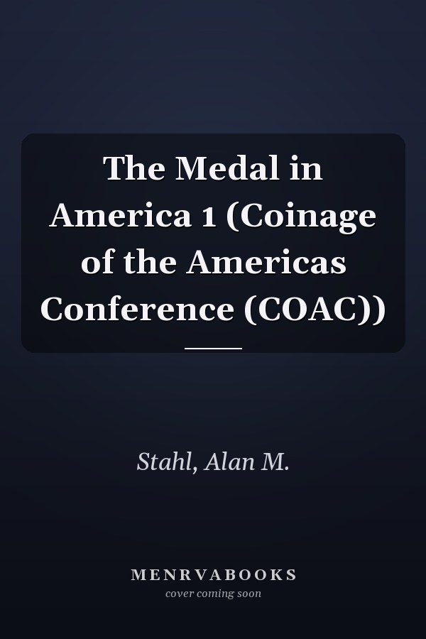 The Medal in America 1 (Coinage of the Americas Conference (COAC))