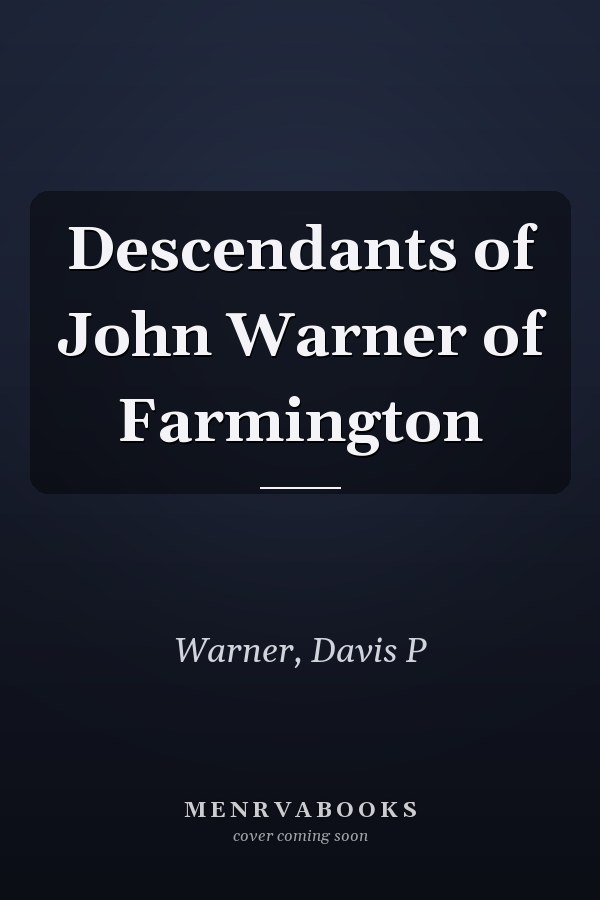 Descendants of John Warner of Farmington