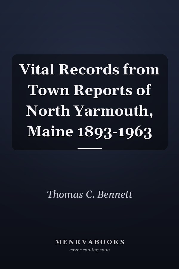 Vital Records from Town Reports of North Yarmouth, Maine 1893-1963