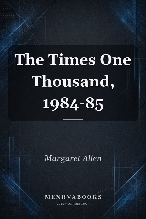 The Times One Thousand, 1984-85