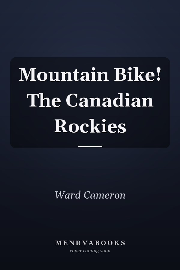 Mountain Bike! The Canadian Rockies