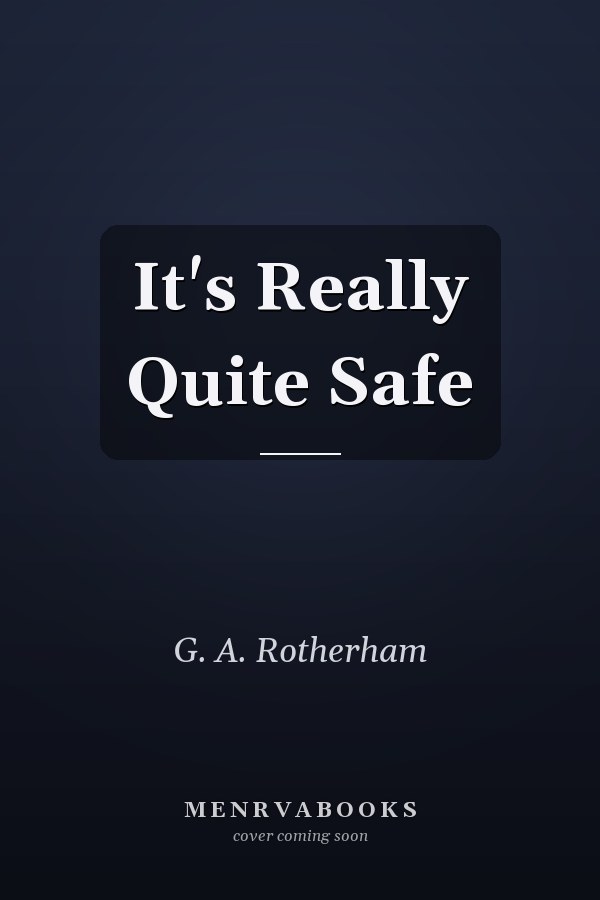 It's Really Quite Safe